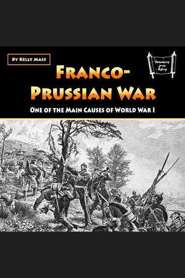 Franco-Prussian War - One of the Main Causes of World War I - cover