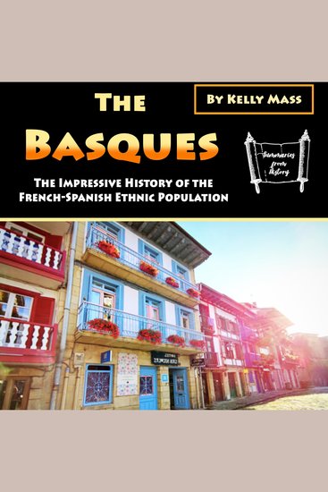 The Basques - The Impressive History of the French-Spanish Ethnic Population - cover