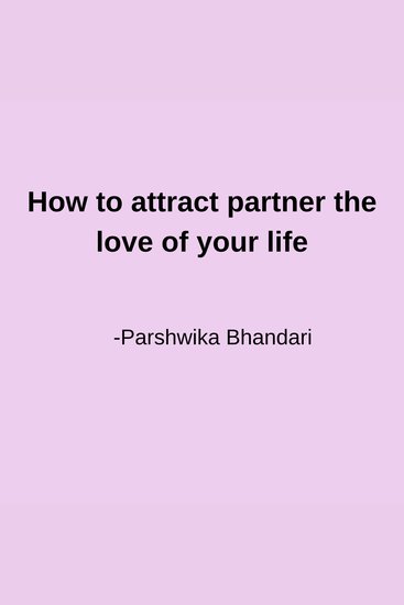 How to attract partner the love of your life - sharing based on my personal experience - cover
