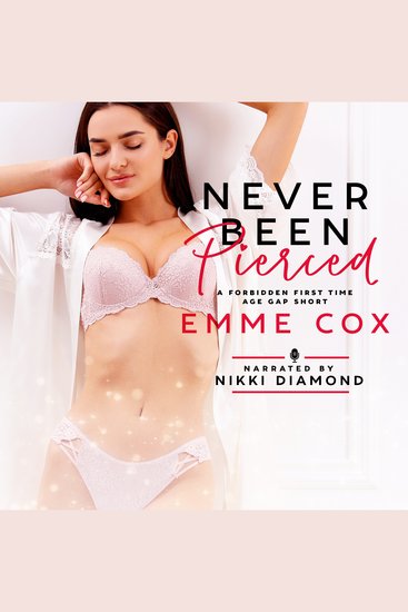 Never Been Pierced - A Forbidden First Time Age Gap Short - cover