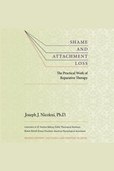 Shame and Attachment Loss - The Practical Work of Reparative Therapy - cover