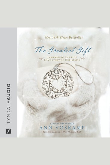 The Greatest Gift - Unwrapping the Full Love Story of Christmas - cover