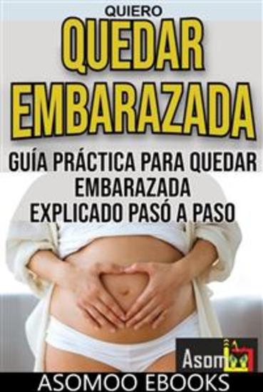 Quiero quedar embarazada - Guía práctica para quedar embarazada explicado pasó a paso - cover