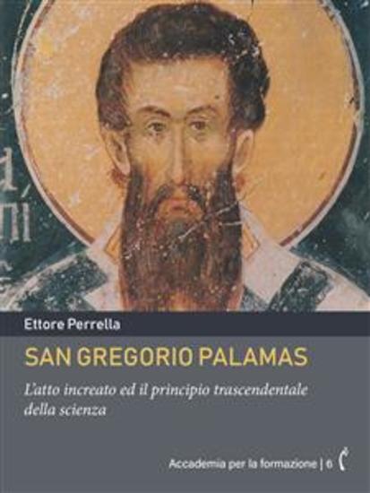 San Gregorio Palamas - L’atto increato ed il principio trascendentale della scienza - cover