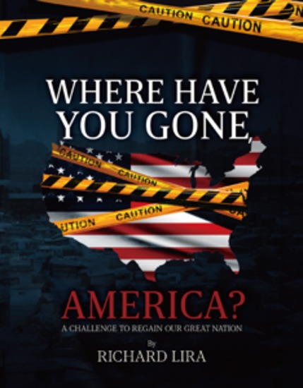 Where Have You Gone America? - A Challenge to Regain Our Great Nation - cover