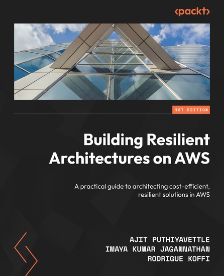 Building Resilient Architectures on AWS - A practical guide to architecting cost-efficient resilient solutions in AWS - cover