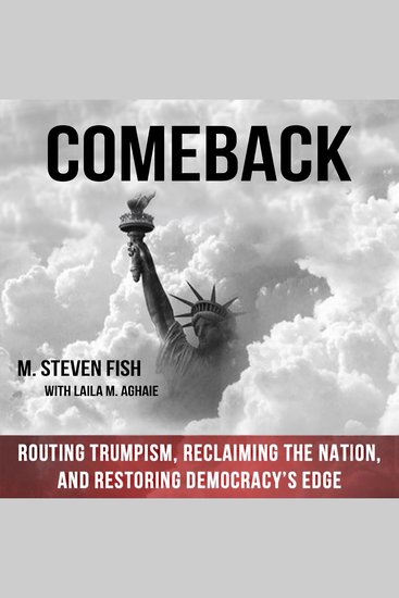 Comeback - Routing Trumpism Reclaiming the Nation and Restoring Democracy’s Edge - cover