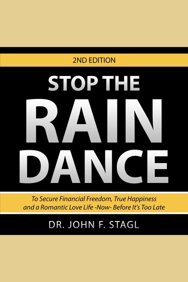 Stop the Rain Dance - To Secure Financial Freedom True Happiness and a Romantic Love Life -NOW- Before It's Too Late - cover