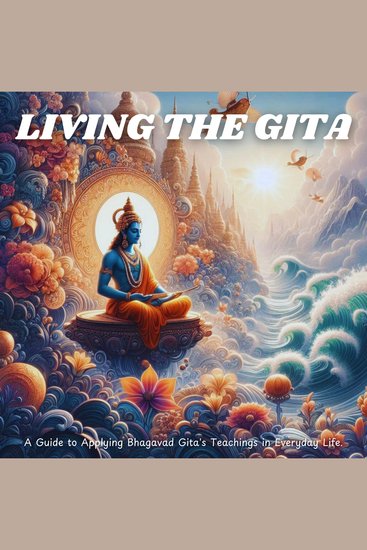 Living the Gita - A Guide to Applying Bhagavad Gita's Teachings in Everyday Life - cover