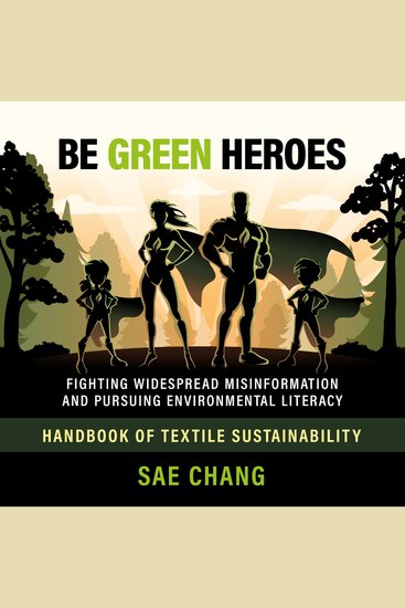 Be green heroes - fighting widespread misinformation and pursuing environmental sustainability - handbook of textile sustainability - cover