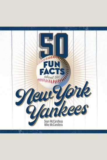 50 Fun Facts About the New York Yankees - The Fan's Handy Guide to the History Highlights and Heroes of One of America's Great Baseball Teams - cover