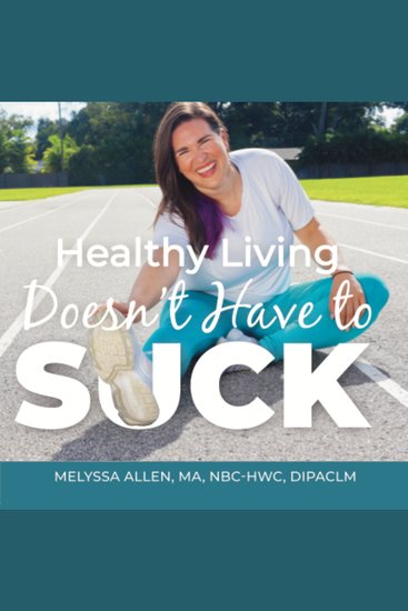 Healthy Living Doesn't Have to SUCK! - Drop the Struggle Forget the Fads and Create a Healthy Lifestyle You Love! - cover
