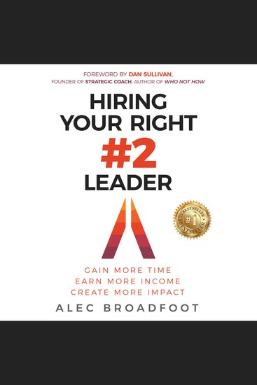 Hiring Your Right #2 Leader - Gain More Time Earn More Income Create More Impact - cover