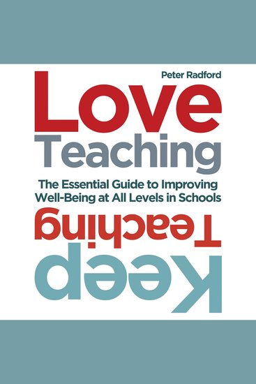 Love Teaching Keep Teaching - The Essential Guide to Improving Wellbeing at All Levels in Schools - cover