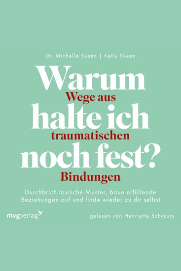 Warum halte ich noch fest? – Wege aus traumatischen Bindungen - Durchbrich toxische Muster baue erfüllende Beziehungen auf und finde wieder zu dir selbst - cover
