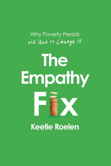The Empathy Fix - Why Poverty Persists and How to Change it - cover