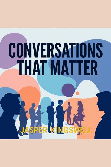 Conversations That Matter: Speak Boldly and Change Lives - "Elevate your conversations! Unlock powerful audio lessons to speak confidently and make a lasting impact" - cover