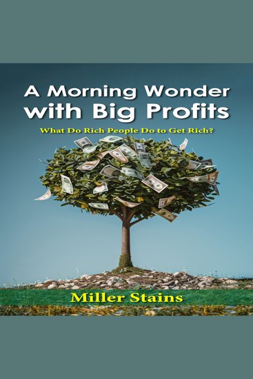 A Morning Wonder with Big Profits - What Do Rich People Do to Get Rich? - cover