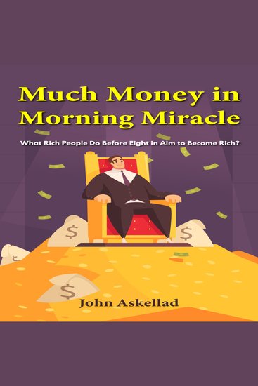 Much Money in Morning Miracle - What Rich People Do Before Eight in Aim to Become Rich? - cover