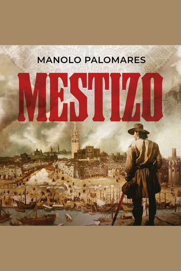 Mestizo - La vida de Martín el hijo de Hernán Cortés y la Malinche Novela histórica - cover