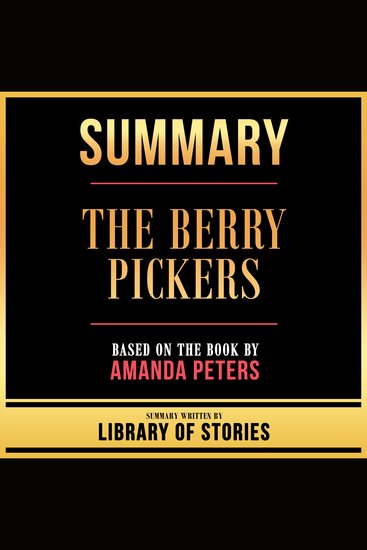 Summary - The Berry Pickers - Based On The Book By Amanda Peters - cover