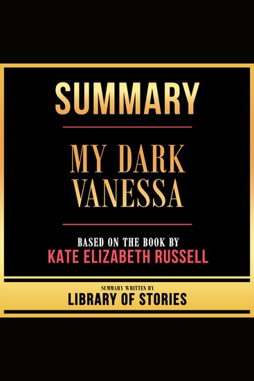 Summary - My Dark Vanessa - Based On The Book By Kate Elizabeth Russell - cover