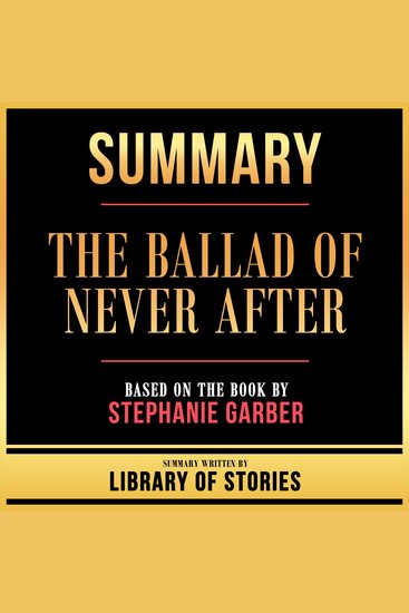 Summary - The Ballad Of Never After - Based On The Book By Stephanie Garber - cover