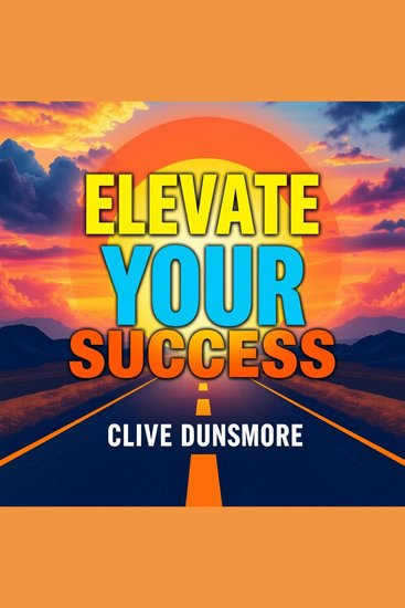 Elevate Your Success: The Secrets Behind Achieving Your Dreams - "Transform your journey! Dive into powerful audio lessons that unlock the secrets to realizing your dreams" - cover