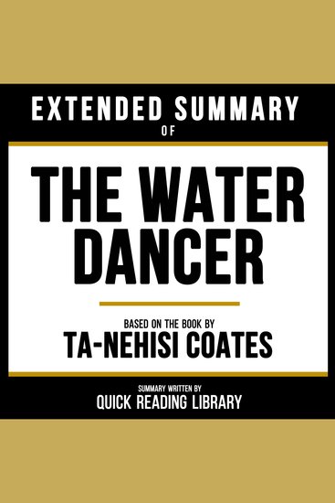 Extended Summary - The Water Dancer - Based On The Book By Ta-Nehisi Coates - cover