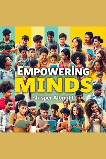 Empowering Minds: Insights from Young Voices in Education - "Elevate your learning with Empowering Minds: dynamic insights from youth in education for real impact!" - cover