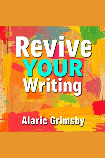 Revive Your Writing: Simple Secrets for Creative Freedom - "Unleash your creativity with 'Revive Your Writing!' Dive into captivating audio lessons for artistic freedom!" - cover