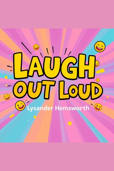 Laugh Out Loud: A Southern Woman's Playful Take on Life - "Elevate your laughter with relatable tales in 'Laugh Out Loud'—experience life through a Southern woman's humor!" - cover