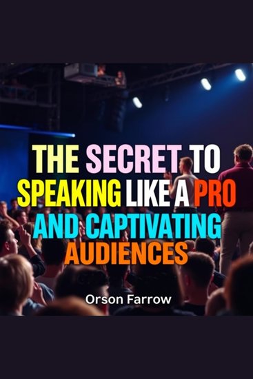 The Secret to Speaking Like a Pro and Captivating Audiences - "Elevate your speaking skills with dynamic audio lessons that captivate audiences and boost your confidence!" - cover