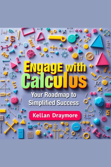 Engage with Calculus: Your Roadmap to Simplified Success - "Simplify your calculus studying! Enjoy powerful audio lessons crafted for effective learning and outstanding exam results" - cover