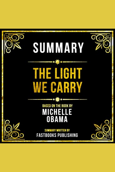Summary - The Light We Carry - Based On The Book By Michelle Obama - cover