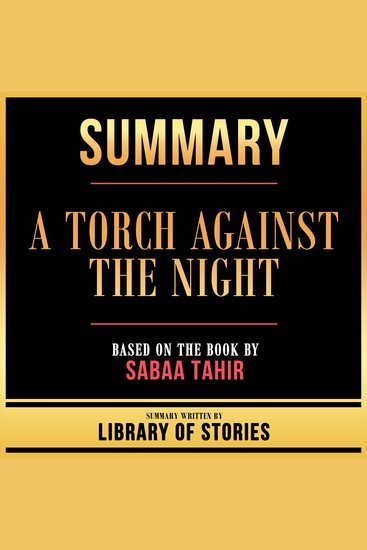 Summary - A Torch Against The Night - Based On The Book By Sabaa Tahir - cover