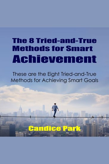 The 8 Tried-and-True Methods for Smart Achievement - These are the Eight Tried-and-True Methods for Achieving Smart Goals - cover