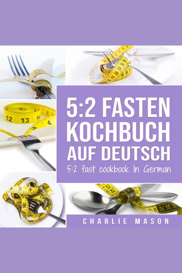 5:2 Fasten Kochbuch Auf Deutsch 5:2 fast cookbook In German - cover