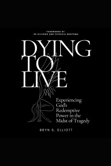 Dying to Live - Experiencing God's Redemptive Power in the Midst of Tragedy - cover