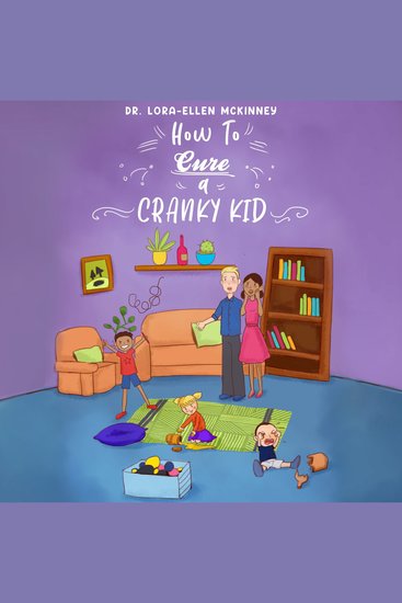 How to Cure a Cranky Kid - Minimal-Stress Parenting Strategies for Maximum Behavioral Outcomes for Toddlers - cover