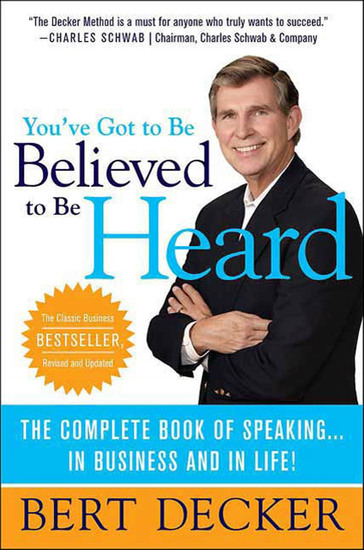 You've Got to Be Believed to Be Heard - The Complete Book of Speaking in Business and in Life! - cover