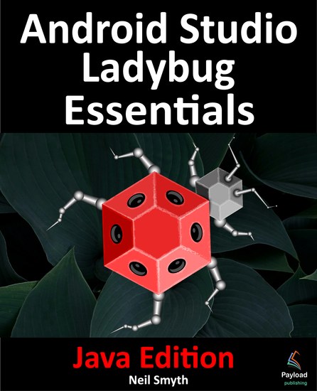 Android Studio Ladybug Essentials - Java Edition - Developing Android Apps Using Android Studio Ladybug and Java - cover