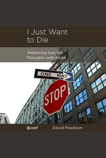 I Just Want to Die - Replacing Suicidal Thoughts with Hope - cover