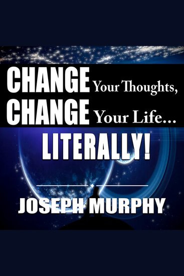 Change Your Thoughts Change Your LifeLiterally! - cover
