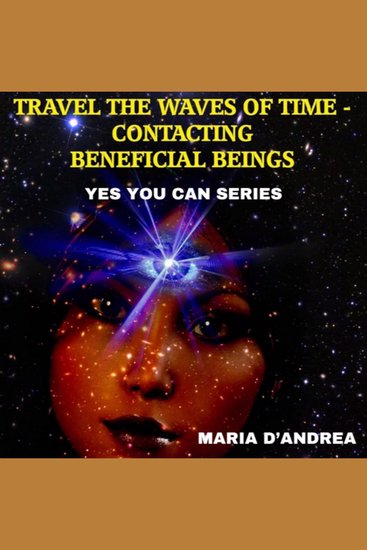 Travel The Waves of Time: Contacting Beneficial Beings (Yes You Can Series) - cover