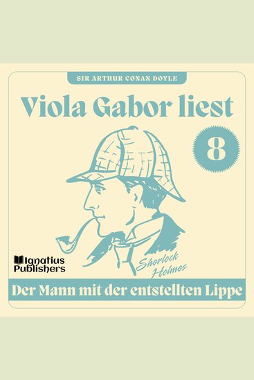 Der Mann mit der entstellten Lippe - Viola Gabor liest Sherlock Holmes Folge 8 - cover