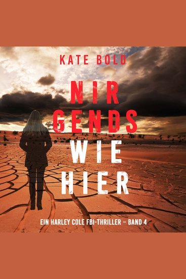Nirgends Wie Hier (Ein Harley Cole FBI-Thriller – Band 4) - Erzählerstimme digital synthetisiert - cover