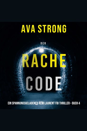 Der Rachecode (Ein spannungsgeladener Remi Laurent FBI Thriller – Buch 4) - Erzählerstimme digital synthetisiert - cover