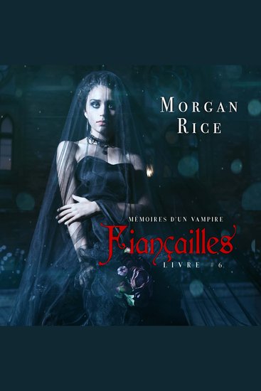 Fiançailles: Mémoires d'un Vampire – Livre Six - Narration par une voix synthétisée - cover