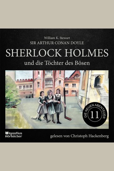 Sherlock Holmes und die Töchter des Bösen (Die neuen Abenteuer Folge 11) - cover